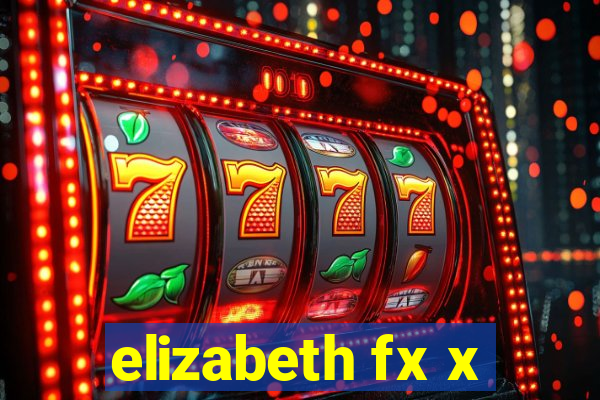 elizabeth fx x